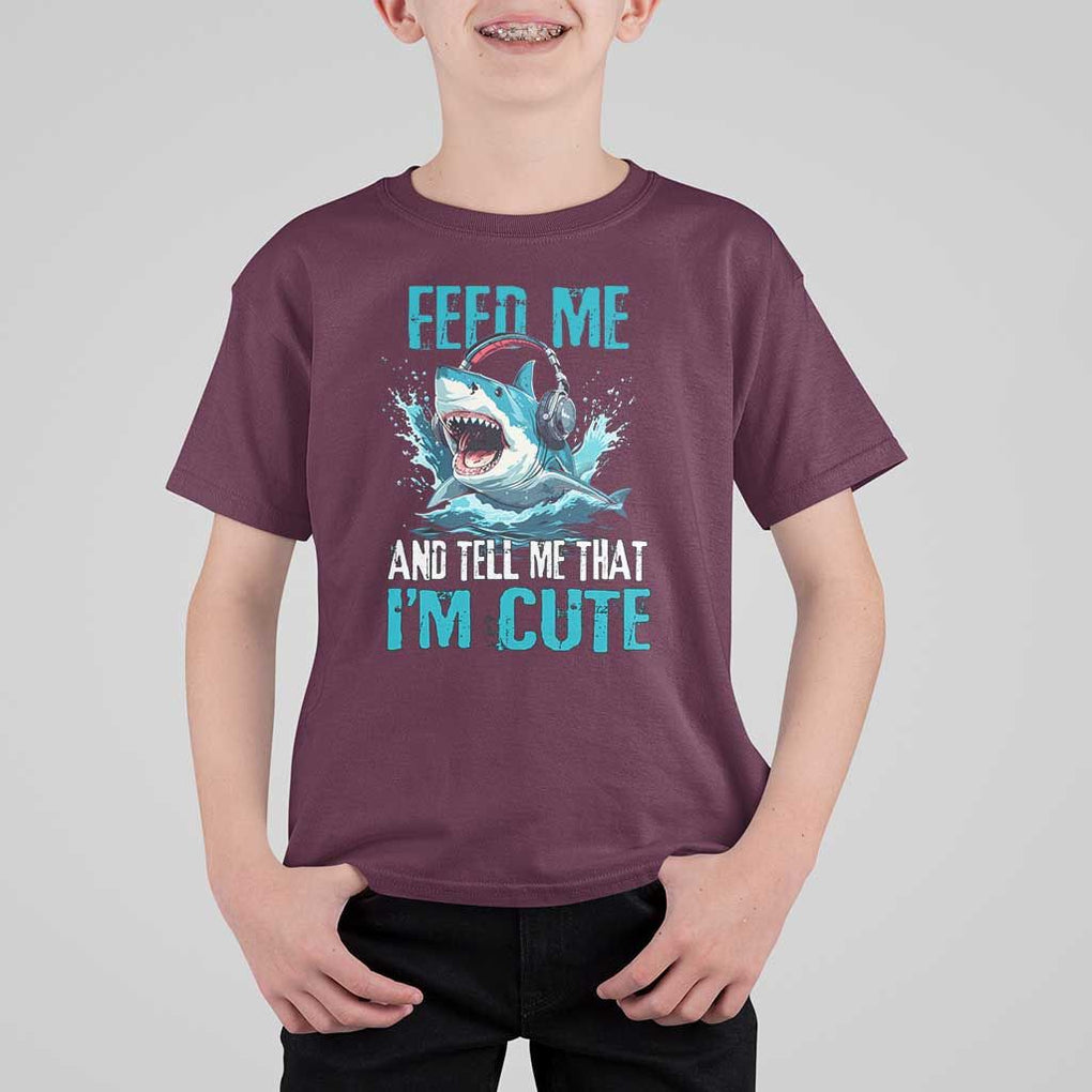 Shark Lover T Shirt For Kid Feed Me And Tell Me That I'm Cute Ocean TS11 Maroon Print Your Wear