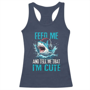 Shark Lover Racerback Tank Top Feed Me And Tell Me That I'm Cute Ocean TS11 Navy Print Your Wear