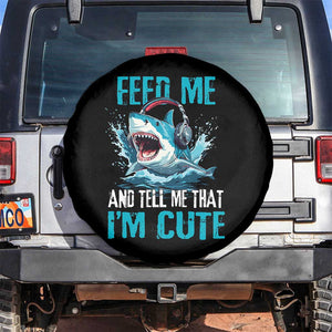 Shark Lover Spare Tire Cover Feed Me And Tell Me That I'm Cute Ocean TS11 No hole Black Print Your Wear