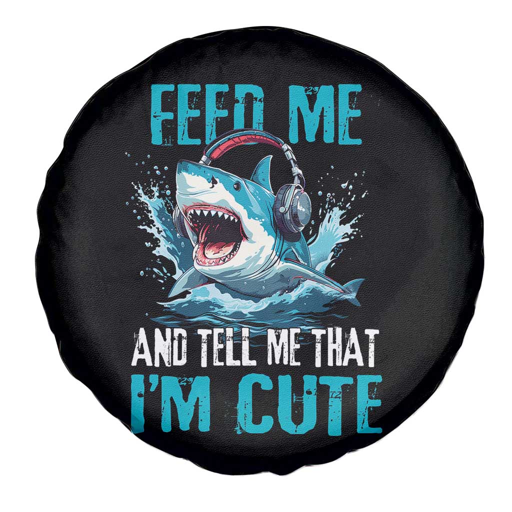 Shark Lover Spare Tire Cover Feed Me And Tell Me That I'm Cute Ocean TS11 Print Your Wear