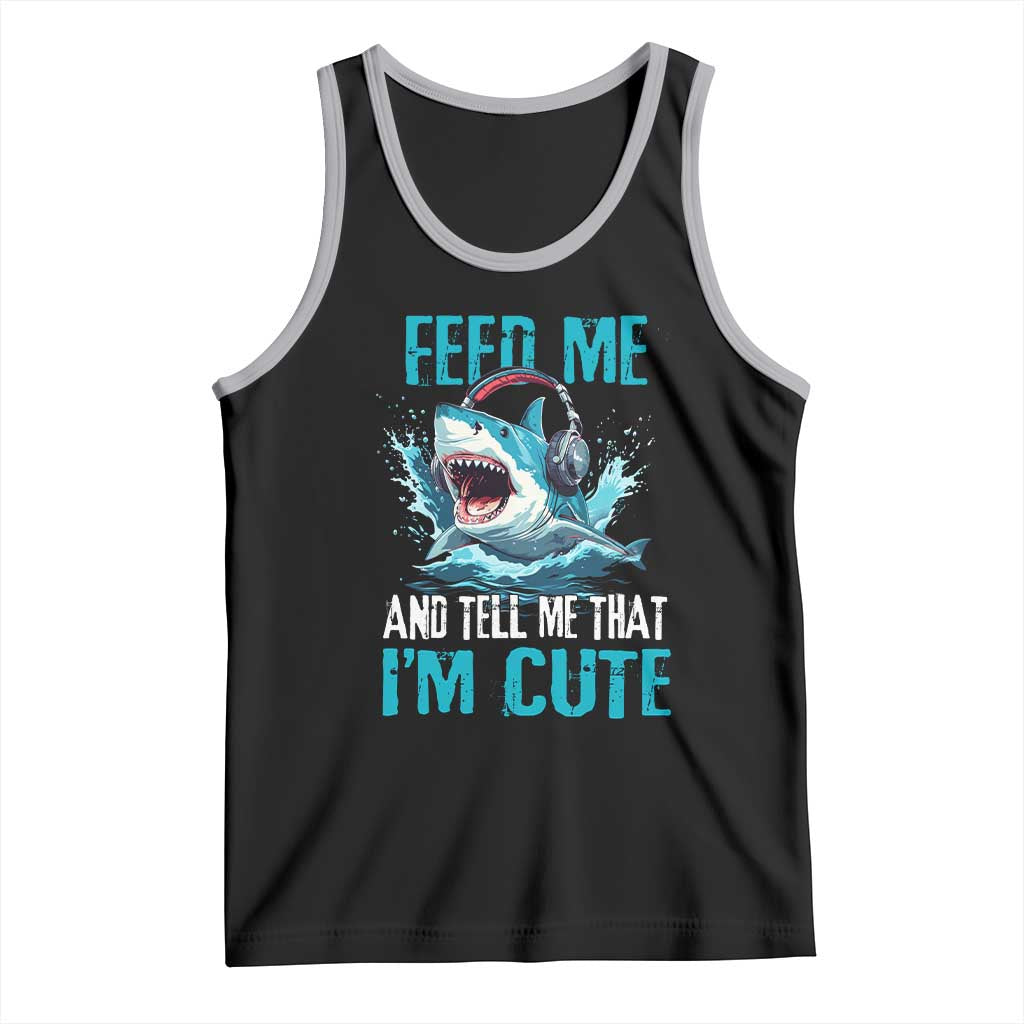 Shark Lover Tank Top Feed Me And Tell Me That I'm Cute Ocean TS11 Black Athletic Heather Print Your Wear