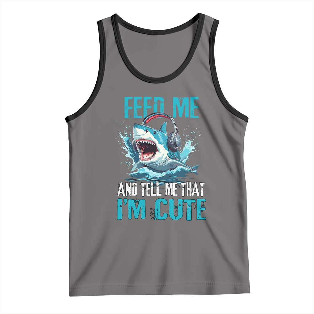 Shark Lover Tank Top Feed Me And Tell Me That I'm Cute Ocean TS11 Deep Heather Black Print Your Wear