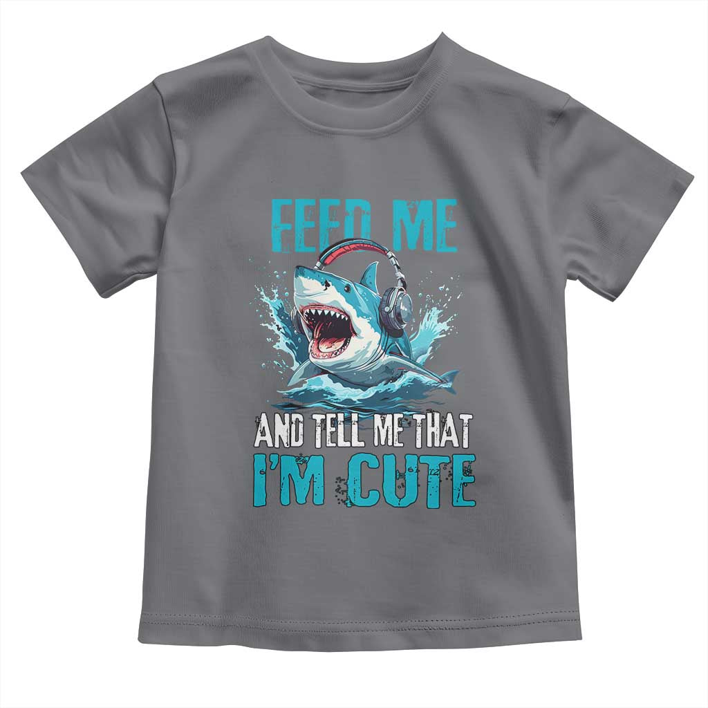 Shark Lover Toddler T Shirt Feed Me And Tell Me That I'm Cute Ocean TS11 Charcoal Print Your Wear