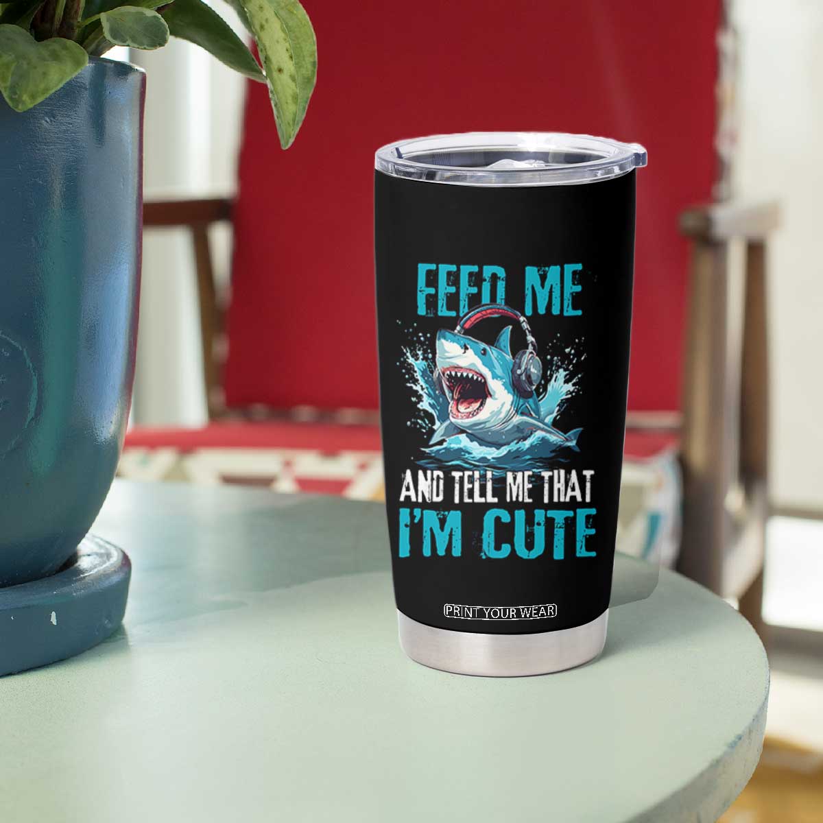 Shark Lover Tumbler Cup Feed Me And Tell Me That I'm Cute Ocean TS11 Print Your Wear