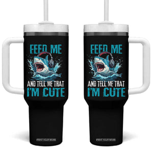 Shark Lover Tumbler With Handle Feed Me And Tell Me That I'm Cute Ocean TS11 One Size: 40 oz Black Print Your Wear