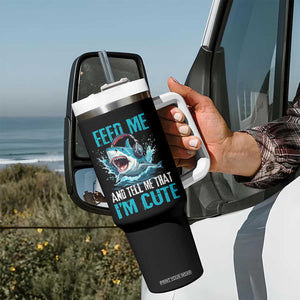 Shark Lover Tumbler With Handle Feed Me And Tell Me That I'm Cute Ocean TS11 Print Your Wear