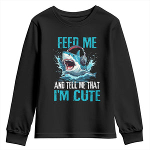 Shark Lover Youth Sweatshirt Feed Me And Tell Me That I'm Cute Ocean TS11 Black Print Your Wear