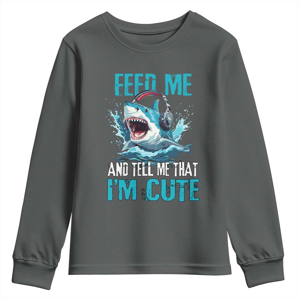 Shark Lover Youth Sweatshirt Feed Me And Tell Me That I'm Cute Ocean TS11 Dark Heather Print Your Wear