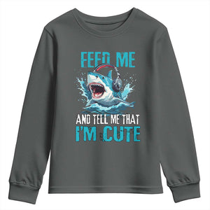 Shark Lover Youth Sweatshirt Feed Me And Tell Me That I'm Cute Ocean TS11 Dark Heather Print Your Wear