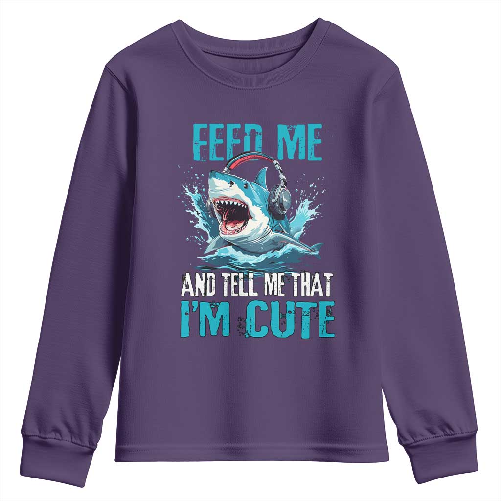 Shark Lover Youth Sweatshirt Feed Me And Tell Me That I'm Cute Ocean TS11 Purple Print Your Wear