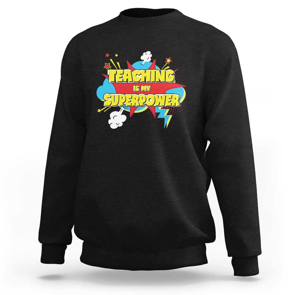 Teachers Sweatshirt Teaching Is My Super Power Retro Comic TS11 Black Print Your Wear