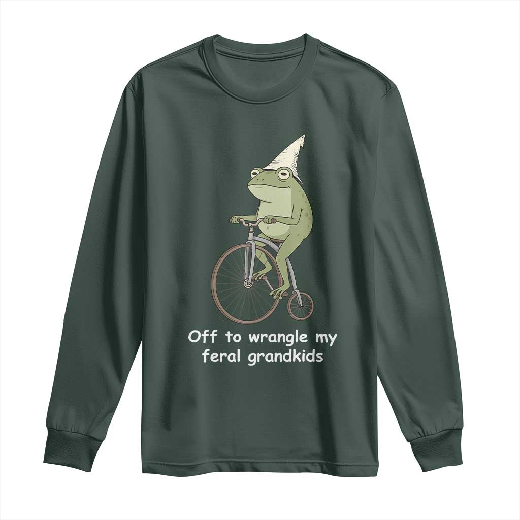 Off To Wrangle My Feral Grandkids Funny Grandparents Frog Long Sleeve Shirt TS11 Dark Forest Green Print Your Wear