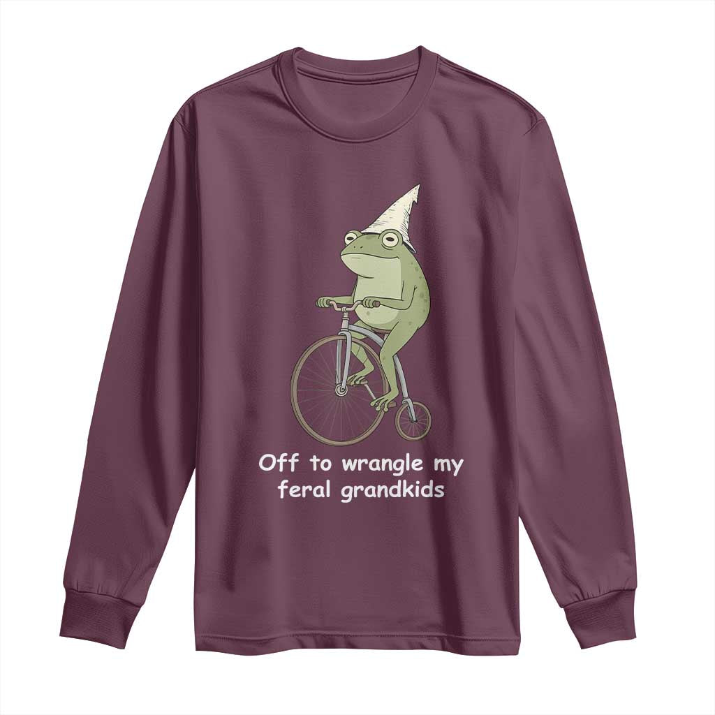 Off To Wrangle My Feral Grandkids Funny Grandparents Frog Long Sleeve Shirt TS11 Maroon Print Your Wear