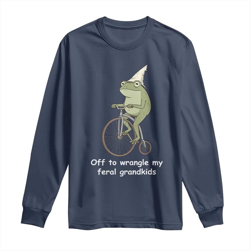 Off To Wrangle My Feral Grandkids Funny Grandparents Frog Long Sleeve Shirt TS11 Navy Print Your Wear