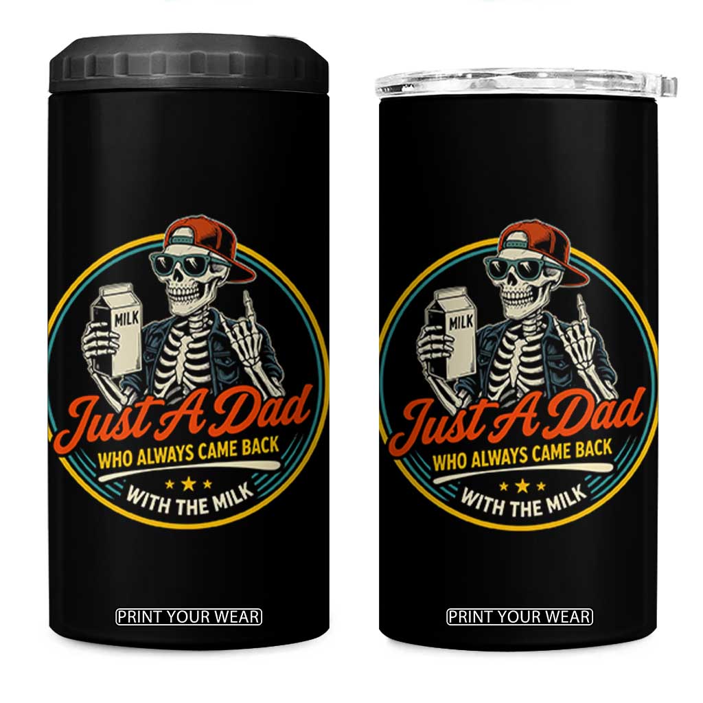 Just A Dad Who Always Came Back With The Milk 4 in 1 Can Cooler Tumbler Funny Skeleton Father