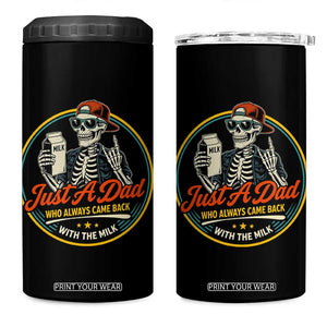 Just A Dad Who Always Came Back With The Milk 4 in 1 Can Cooler Tumbler Funny Skeleton Father