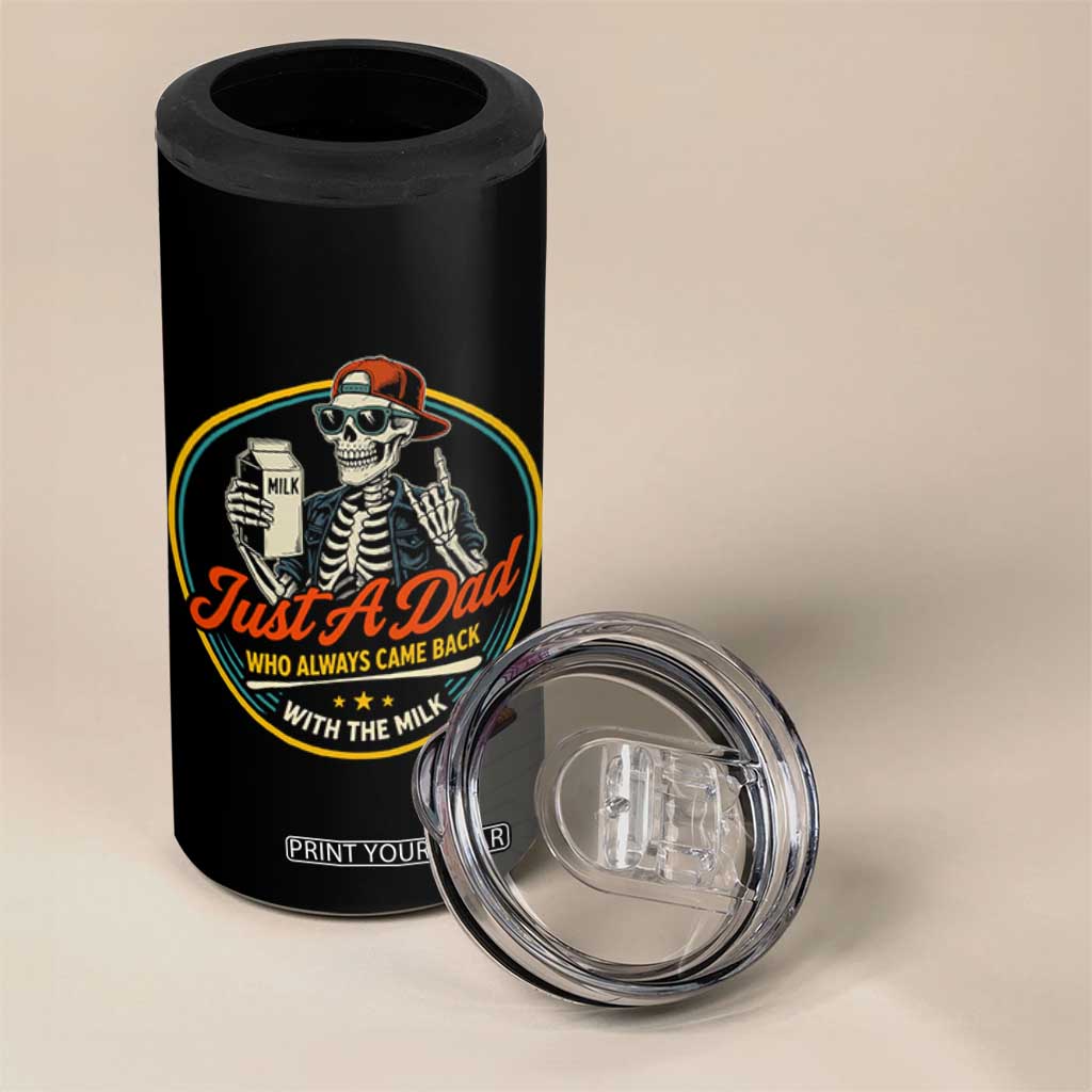 Just A Dad Who Always Came Back With The Milk 4 in 1 Can Cooler Tumbler Funny Skeleton Father
