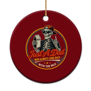 Just A Dad Who Always Came Back With The Milk Ceramic Ornament Funny Skeleton Father TS11 1pc Red Print Your Wear