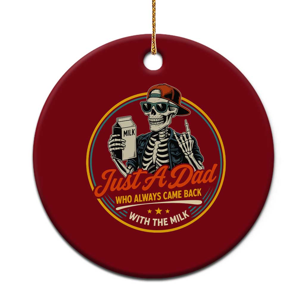 Just A Dad Who Always Came Back With The Milk Ceramic Ornament Funny Skeleton Father TS11 1pc Red Print Your Wear