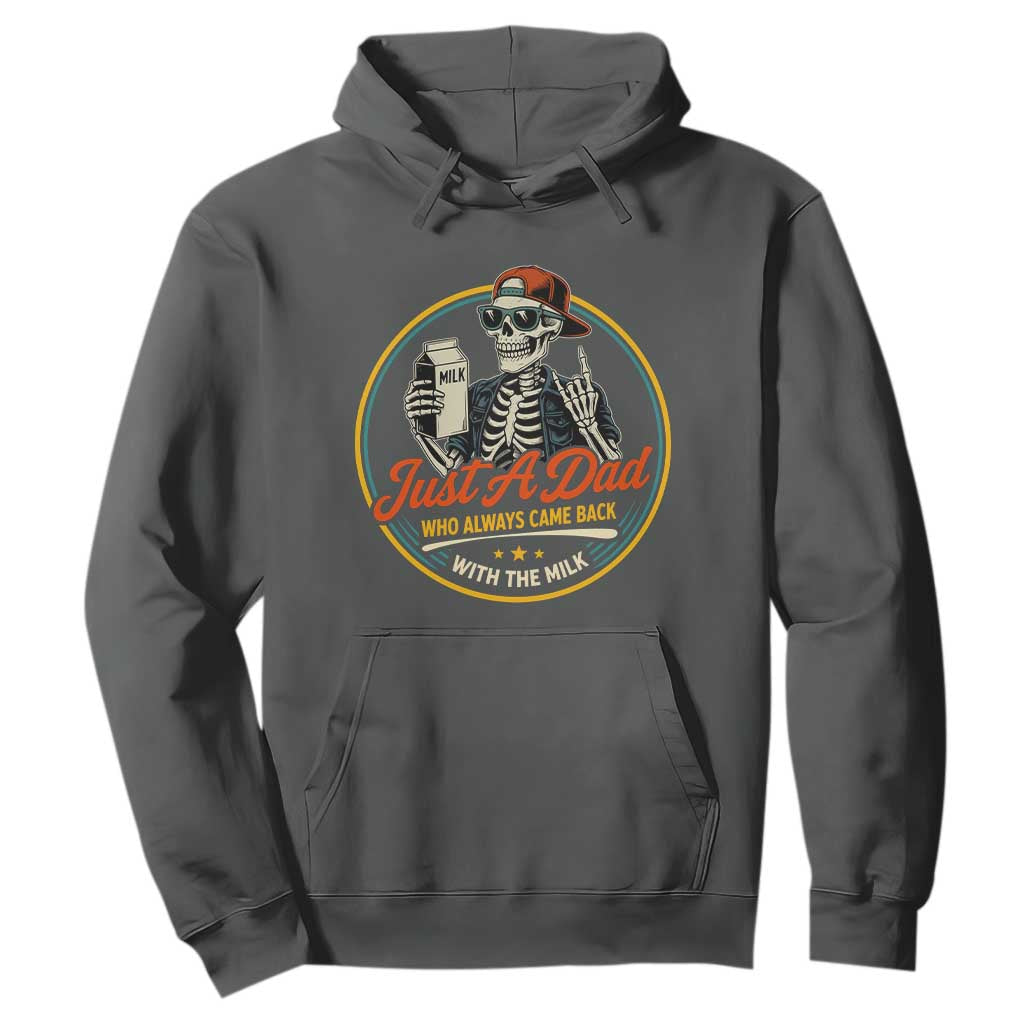 Just A Dad Who Always Came Back With The Milk Hoodie Funny Skeleton Father TS11 Dark Heather Print Your Wear