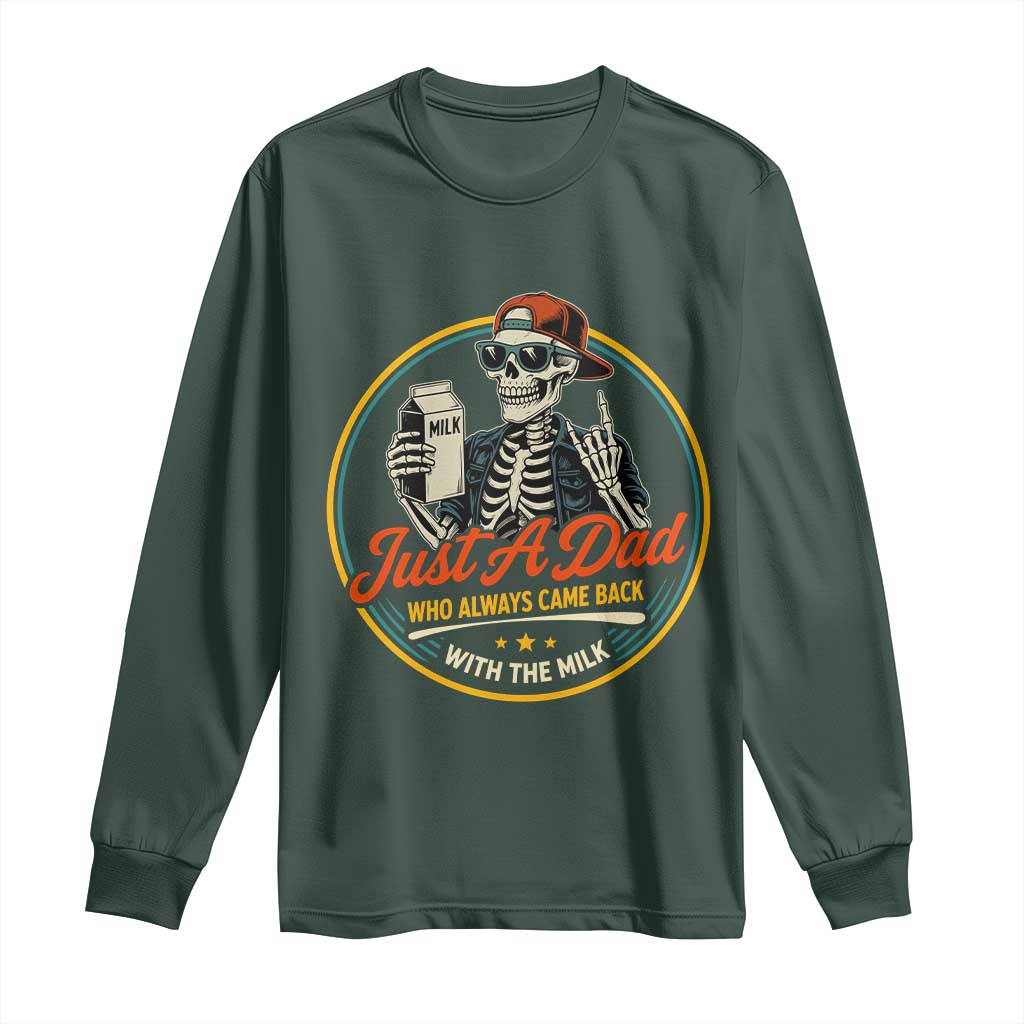 Just A Dad Who Always Came Back With The Milk Long Sleeve Shirt Funny Skeleton Father TS11 Dark Forest Green Print Your Wear
