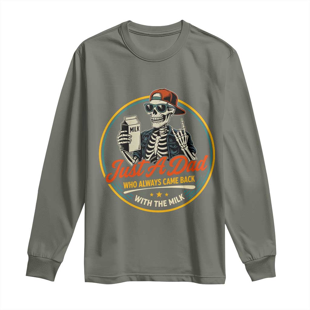 Just A Dad Who Always Came Back With The Milk Long Sleeve Shirt Funny Skeleton Father TS11 Military Green Print Your Wear