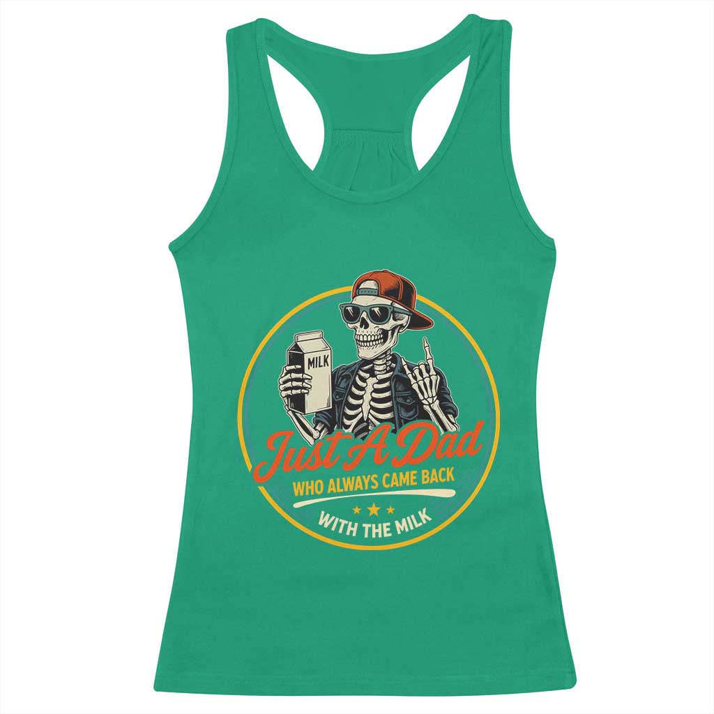 Just A Dad Who Always Came Back With The Milk Racerback Tank Top Funny Skeleton Father TS11 Irish Green Print Your Wear
