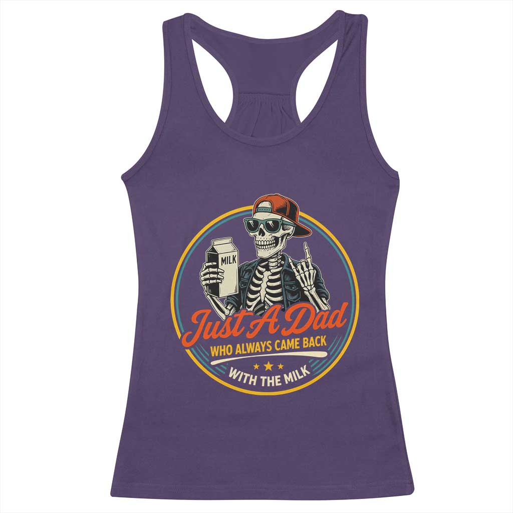 Just A Dad Who Always Came Back With The Milk Racerback Tank Top Funny Skeleton Father TS11 Purple Print Your Wear