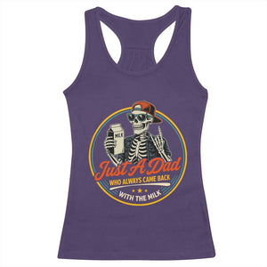 Just A Dad Who Always Came Back With The Milk Racerback Tank Top Funny Skeleton Father TS11 Purple Print Your Wear