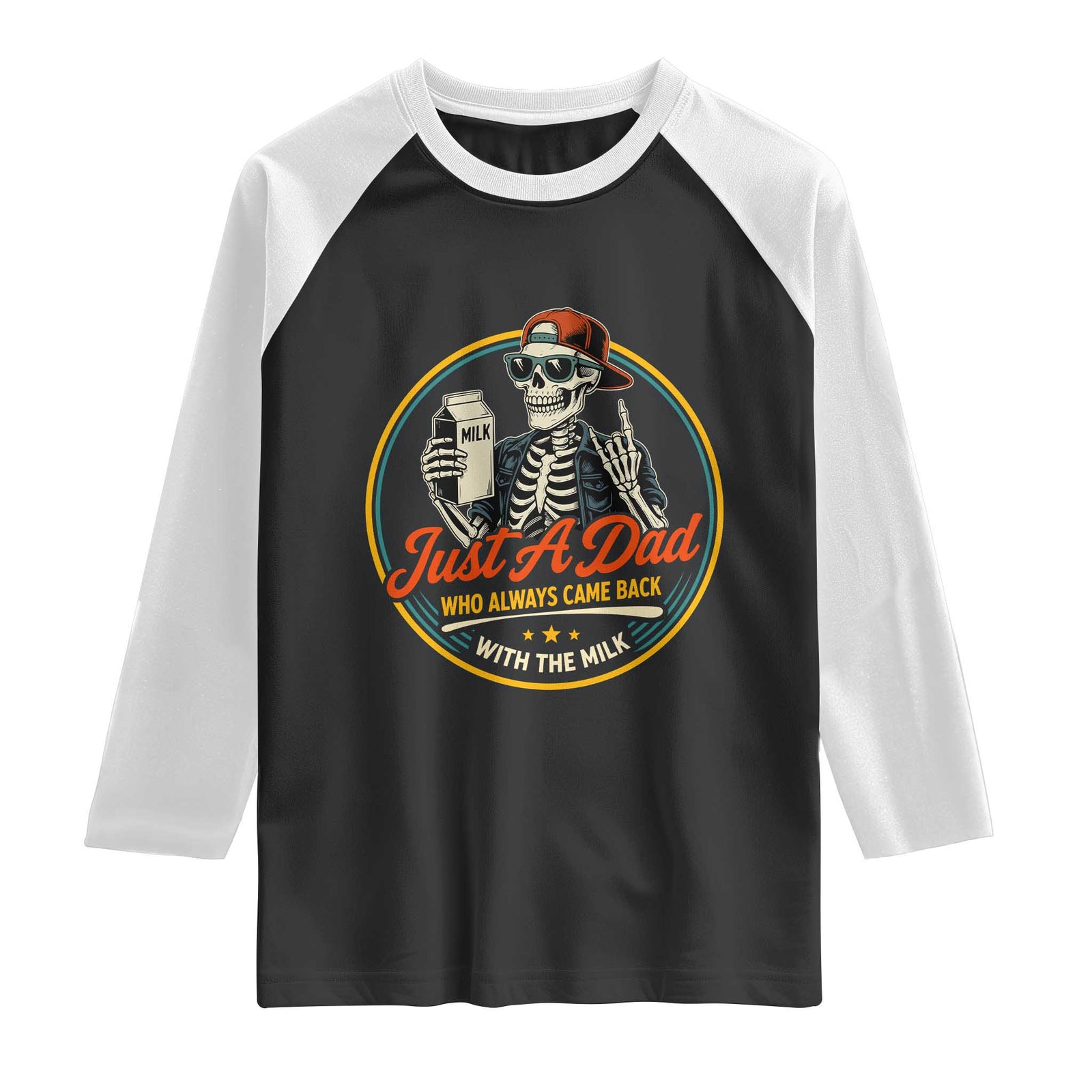 Just A Dad Who Always Came Back With The Milk Raglan Shirt Funny Skeleton Father TS11 Black White Print Your Wear