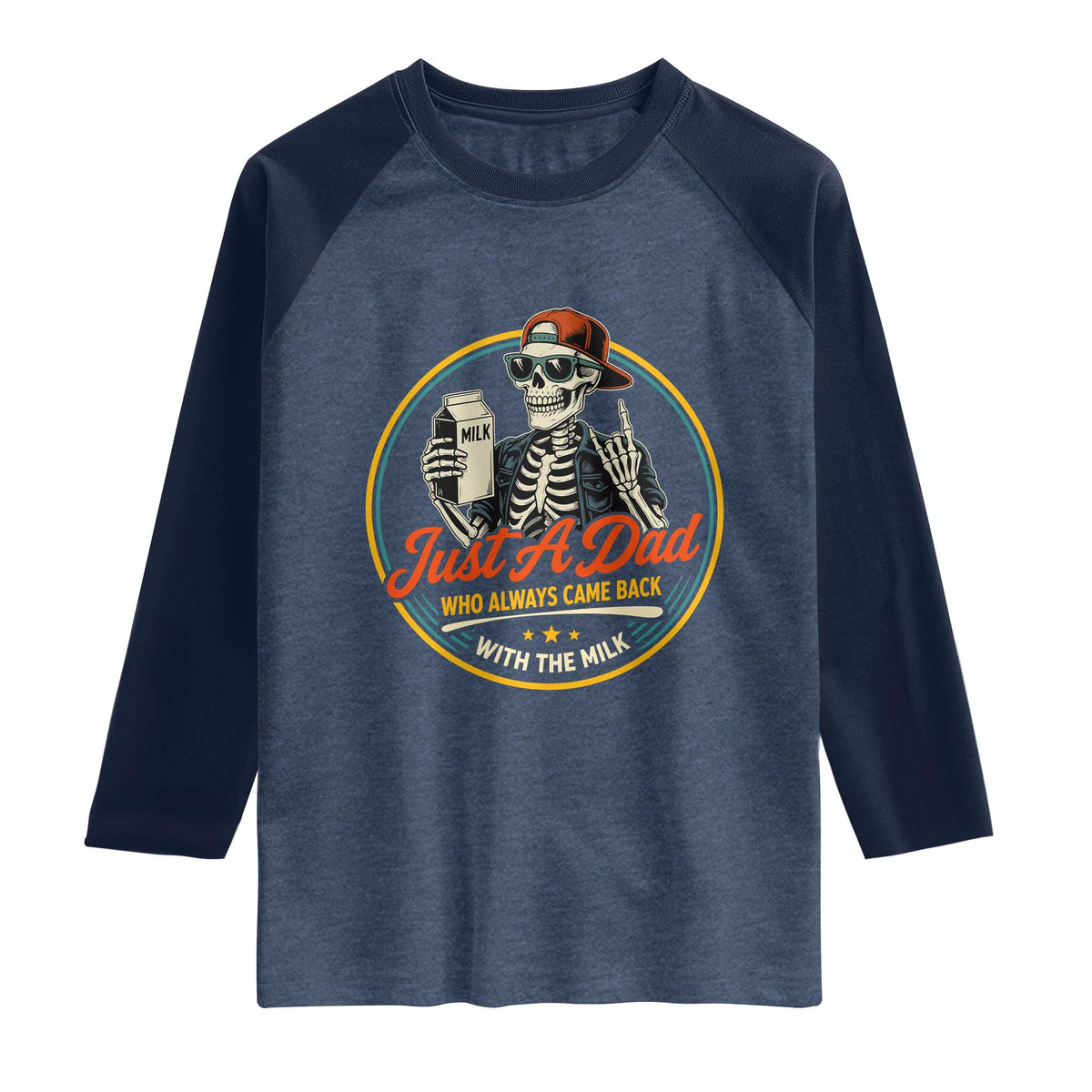 Just A Dad Who Always Came Back With The Milk Raglan Shirt Funny Skeleton Father TS11 Heather Denim Navy Print Your Wear