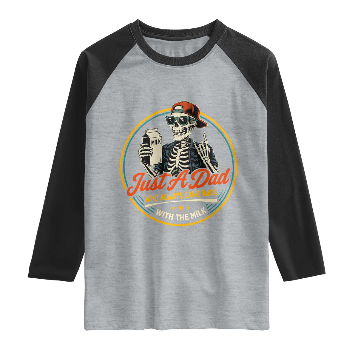 Just A Dad Who Always Came Back With The Milk Raglan Shirt Funny Skeleton Father TS11 Heather Gray Black Print Your Wear