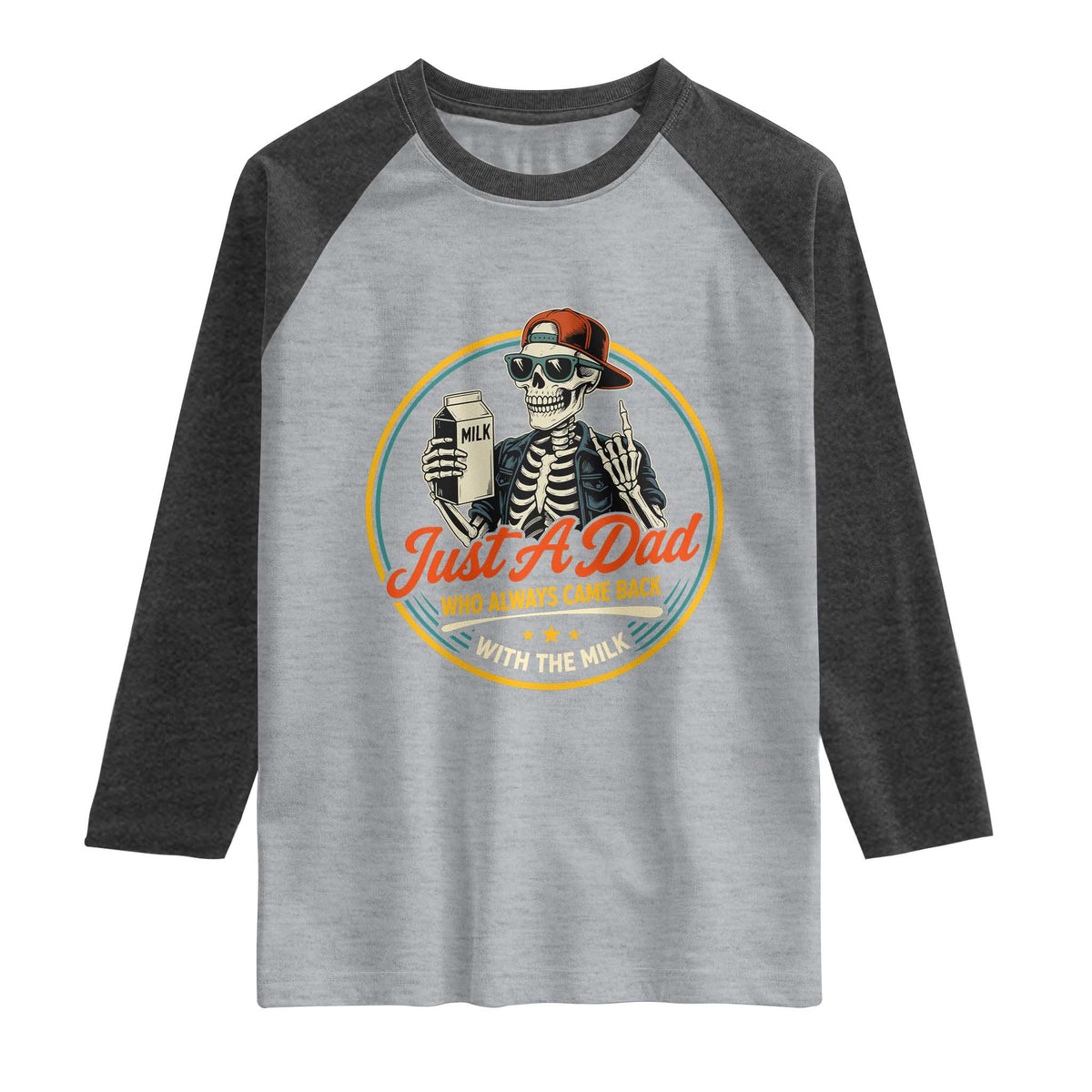 Just A Dad Who Always Came Back With The Milk Raglan Shirt Funny Skeleton Father TS11 Heather Gray Heather Charcoal Print Your Wear