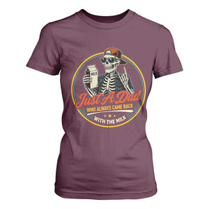 Just A Dad Who Always Came Back With The Milk T Shirt For Women Funny Skeleton Father TS11 Maroon Print Your Wear