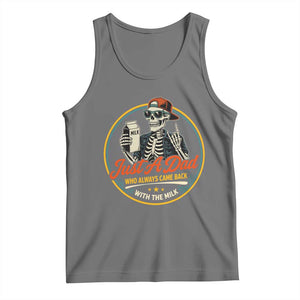 Just A Dad Who Always Came Back With The Milk Tank Top Funny Skeleton Father