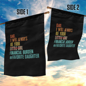 Dad I Will Always Be Your Financial Burden Garden Flag Funny Girl Dad