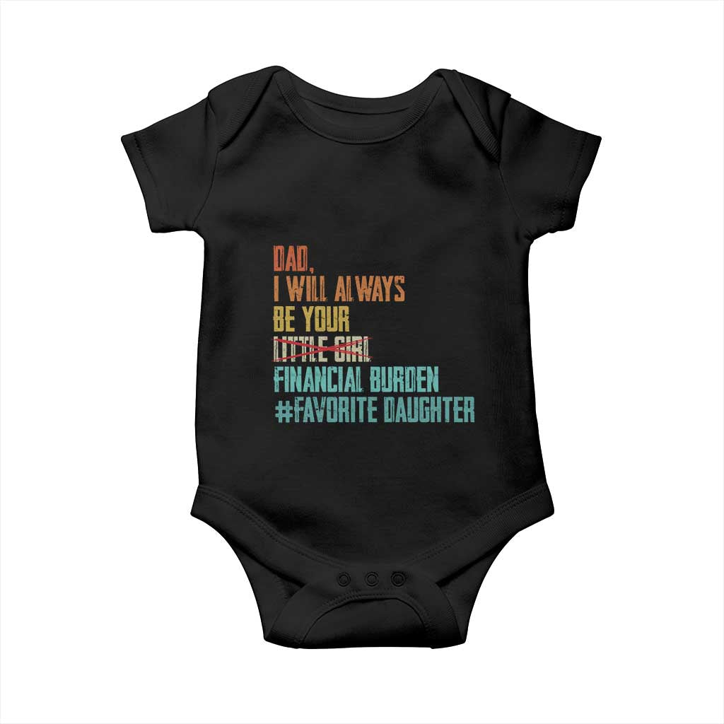 Dad I Will Always Be Your Financial Burden Baby Onesie Funny Girl Dad TS11 Black Print Your Wear
