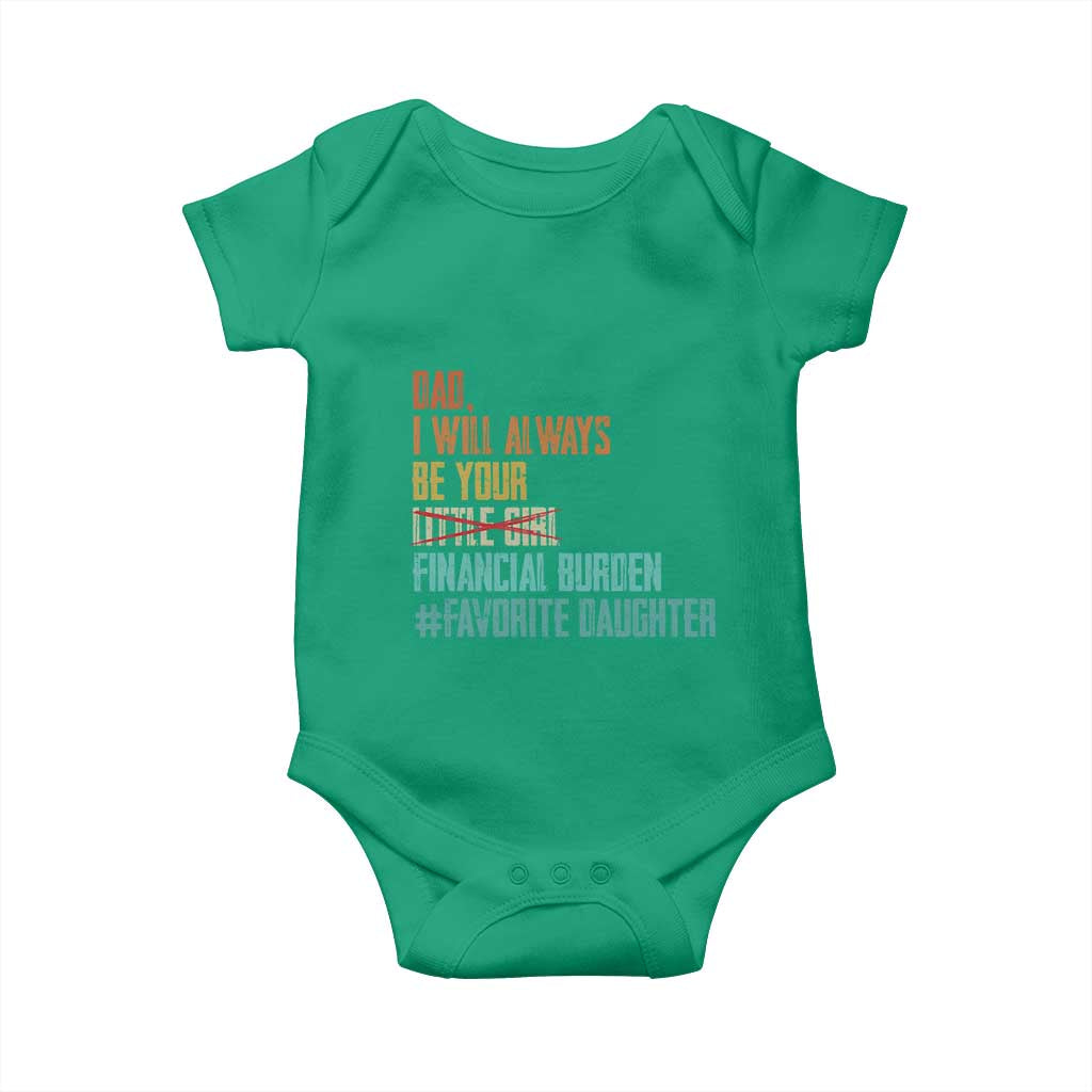 Dad I Will Always Be Your Financial Burden Baby Onesie Funny Girl Dad TS11 Irish Green Print Your Wear