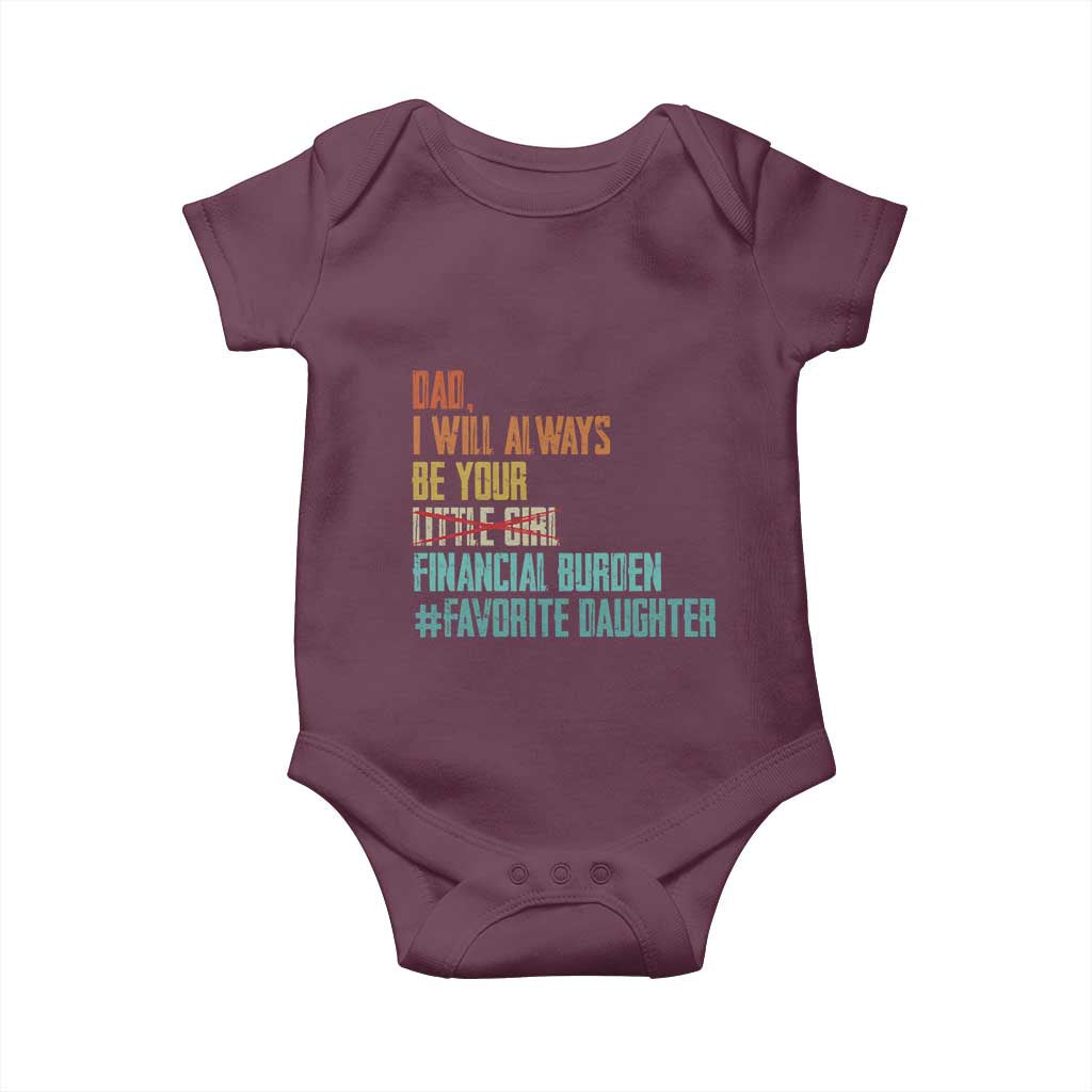 Dad I Will Always Be Your Financial Burden Baby Onesie Funny Girl Dad TS11 Maroon Print Your Wear