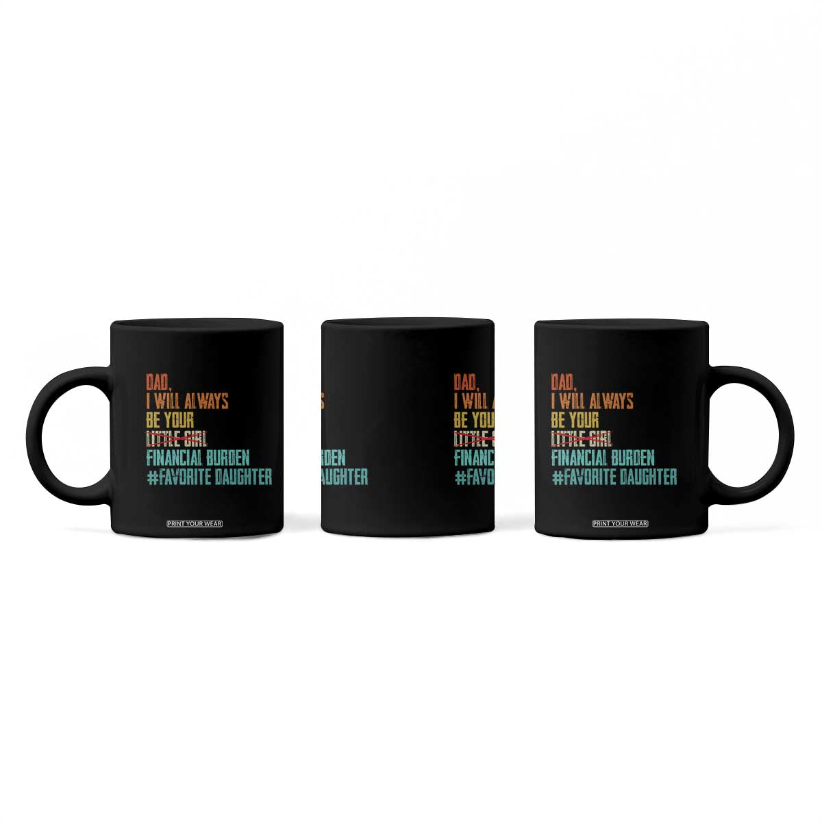 Dad I Will Always Be Your Financial Burden Coffee Mug Funny Girl Dad