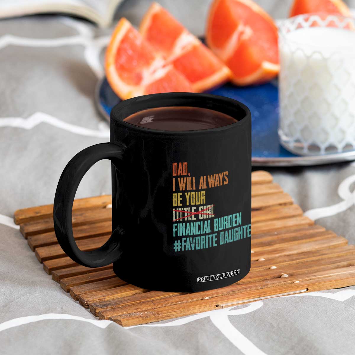 Dad I Will Always Be Your Financial Burden Coffee Mug Funny Girl Dad
