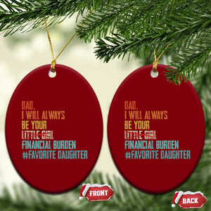 Dad I Will Always Be Your Financial Burden Ceramic Ornament Funny Girl Dad