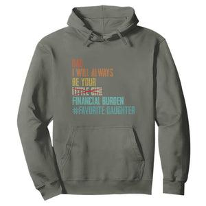 Dad I Will Always Be Your Financial Burden Hoodie Funny Girl Dad TS11 Military Green Print Your Wear