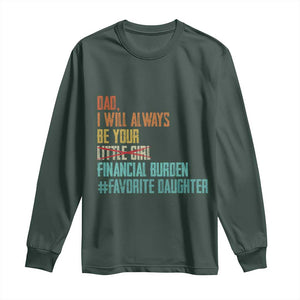 Dad I Will Always Be Your Financial Burden Long Sleeve Shirt Funny Girl Dad TS11 Dark Forest Green Print Your Wear
