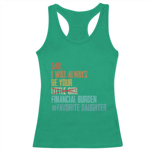 Dad I Will Always Be Your Financial Burden Racerback Tank Top Funny Girl Dad TS11 Irish Green Print Your Wear