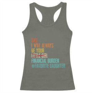 Dad I Will Always Be Your Financial Burden Racerback Tank Top Funny Girl Dad TS11 Military Green Print Your Wear