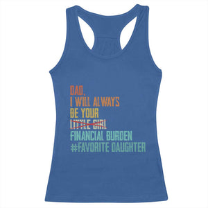 Dad I Will Always Be Your Financial Burden Racerback Tank Top Funny Girl Dad TS11 Royal Blue Print Your Wear