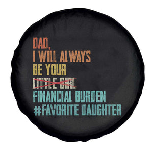Dad I Will Always Be Your Financial Burden Spare Tire Cover Funny Girl Dad TS11 Print Your Wear