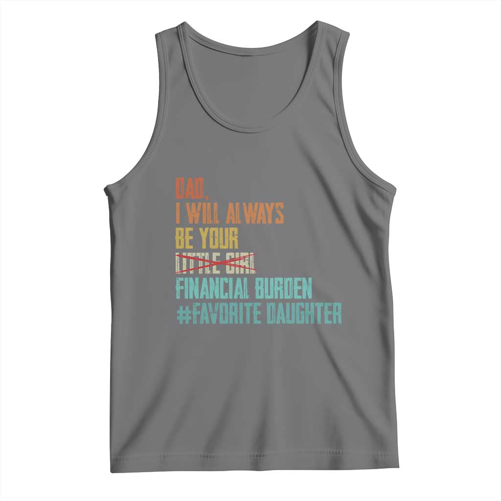 Dad I Will Always Be Your Financial Burden Tank Top Funny Girl Dad