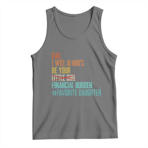 Dad I Will Always Be Your Financial Burden Tank Top Funny Girl Dad